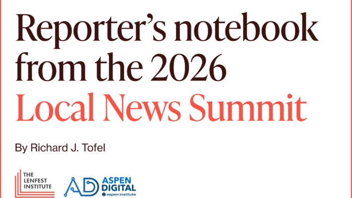 Reporter's notebook from the 2026 Local News Summit by Richard J. Tofel